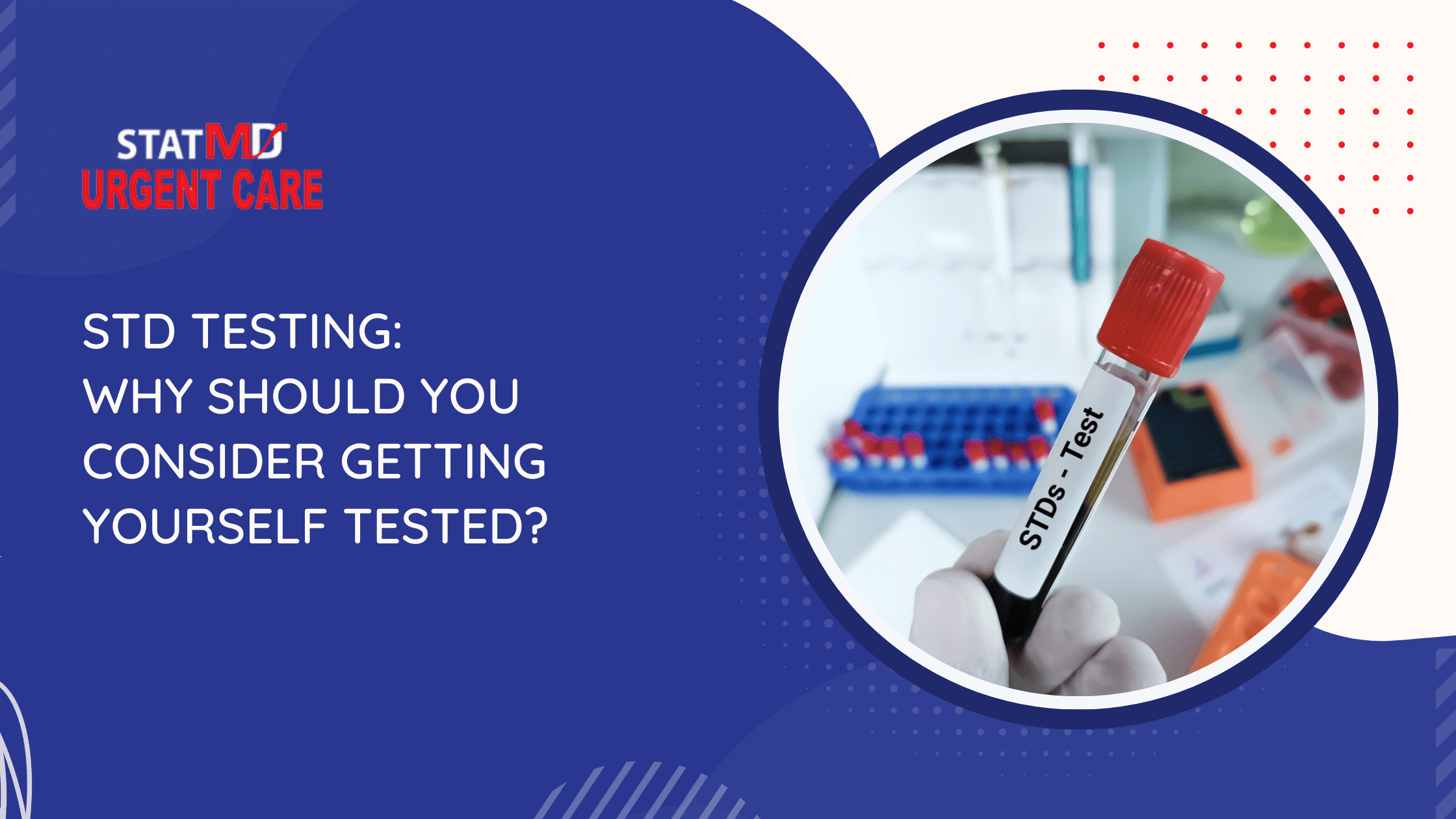 STD Testing: Why Should You Consider Getting Yourself Tested?